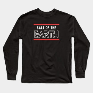 Salt Of The Earth | Christian Saying Long Sleeve T-Shirt